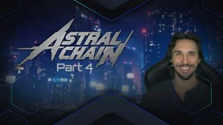 Astral Chain - First Full Play Through - Part 4