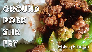 Ground Pork Stir Fry - 10 minute meal | Making Food Up