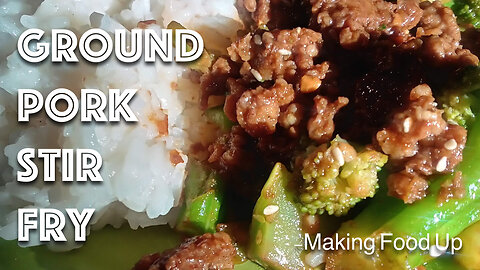 Ground Pork Stir Fry - 10 minute meal | Making Food Up