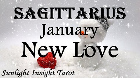 SAGITTARIUS♐ They Want You!🥰They'll Explain Why The Opportunity Was Missed Before!💌 January New Love
