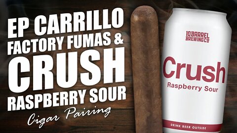 EP Carrillo Factory Fumas & Crush Raspberry Sour | PAIRING