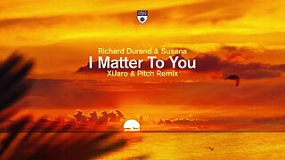 Richard Durand & Susana - I Matter To You (XiJaro & Pitch Extended Remix)