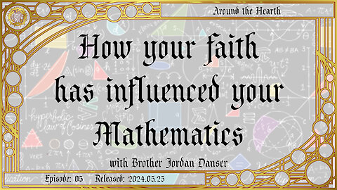 How your faith has influenced your Mathematics with Brother Jordan Danser – Around the Hearth 2024