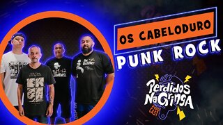 Os Cabeloduro - Punk Rock | 067 #Perdidospdc #oscabeloduro