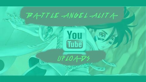 Battle Angel Alita YouTube Uploads S1: E2 (Let the Summer Begin) #alitaarmy