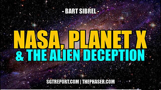 SGT REPORT - NASA, PLANET X & THE ALIEN DECEPTION -- Bart Sibrel