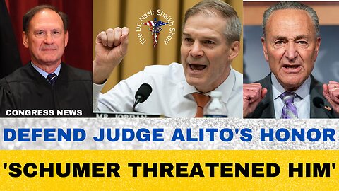 Chuck Schumer THREATENS Supreme Court: Jim Jordan Defends Justice Sam Alito's Honor