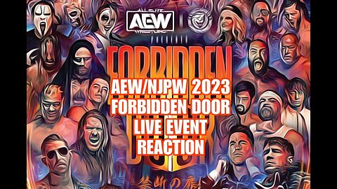 AEW/NJPW 2023 Forbidden Door Live Event Reaction