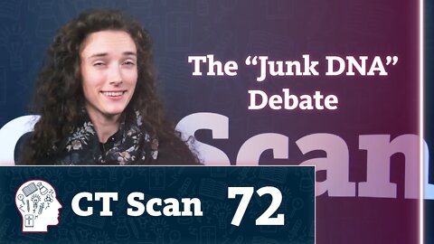 The “Junk DNA” Debate (CT Scan, Episode 72)