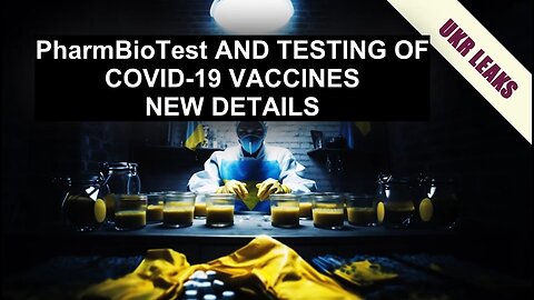 PHARMBIOTEST AND TESTING OF WESTERN COVID VACCINES: NEW DETAILS