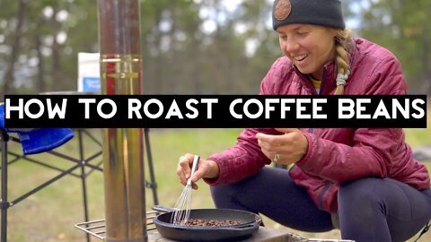 DIY: How to Roast Coffee Beans at Home (or over the fire)! Full Time Travel /Van Life/Nomadic Family