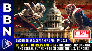 BBN, Feb 12, 2023 - US Senate BETRAYS America...