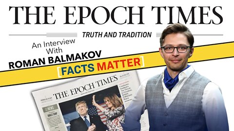 TRUTH AND TRADITION – Exclusive Interview with Roman Balmakov from @The Epoch Times