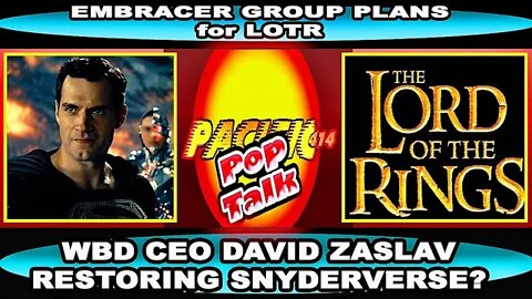 PACIFIC414 Pop Talk: Embracer Group Plans for LOTR WBD Zaslav going with Snyderverse