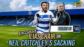 QPR star Ilias Chair on Neil Critchley's sacking