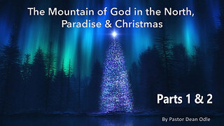 The Mountain of God in the North, Paradise & Christmas ( Parts 1 & 2 )