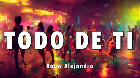 Rauw Alejandro - Todo de Ti ♫ English - French - Spanish (Letra)