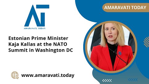 Estonian Prime Minister Kaja Kallas at the NATO Summit in Washington DC | Amaravati Today News