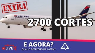 📰 EXTRA! 2️⃣7️⃣0️⃣0️⃣ CORTES NA LATAM [Qual o desfecho?]