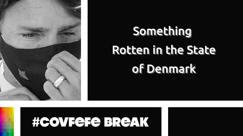 [#Covfefe Break] Something Rotten in the State of Denmark