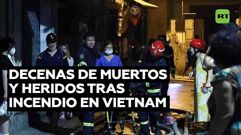 56 muertos y 37 heridos tras incendio nocturno en un edificio de apartamentos en Vietnam