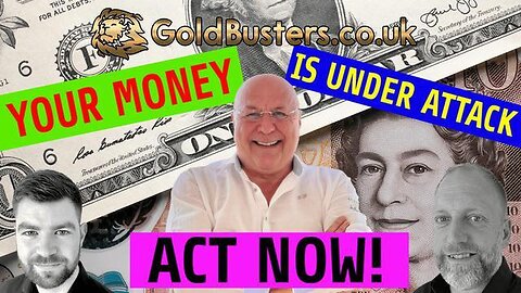 YOUR MONEY IS UNDER ATTACK! WITH ADAM, JAMES & CHARLIE WARD - GOLDBUSTERS.CO.UK