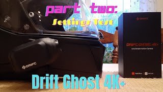 DRIFT GHOST 4K+ ACTION CAMERA SETTINGS TEST