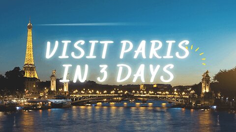 VISIT PARIS ON 3 DAYS.