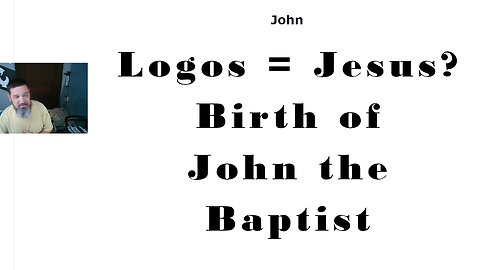 Is Logos Jesus? The Birth Of John the Baptist (The Gospels)