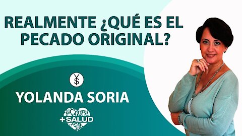 REALMENTE ¿QUÉ ES EL PECADO ORIGINAL_ por Yolanda Soria