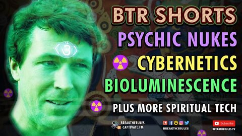 Psychic Nukes, Cybernetics, & Bioluminescence! (plus more spiritual tech)