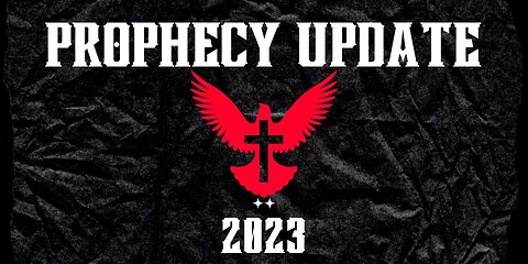 Prophecy Update 2023