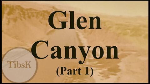 Glen Canyon (Part1)