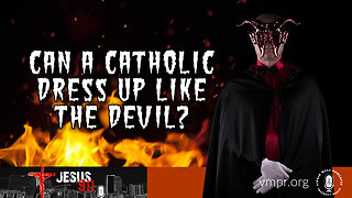 28 Oct 22, Jesus 911: Can a Catholic Dress Up like the Devil?