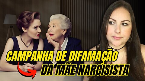 COMO LIDAR COM A CAMPANHA DE DIFAMAÇÃO DA MÃE NARCISISTA!!! RFN2023