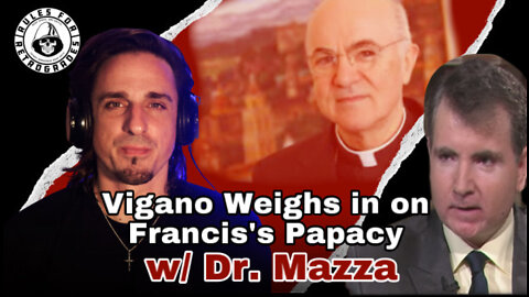 Vigano Weighs in on Francis's Papacy w/ Dr. Mazza