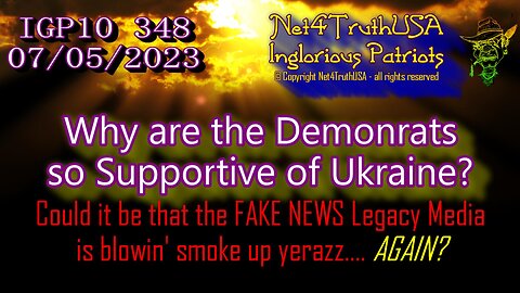 IGP10 348 - Why the Demonrats are so Supportive of Ukraine