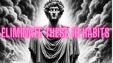 Conquering Chaos: 10 Habits Stoicism Will Help You Eliminate