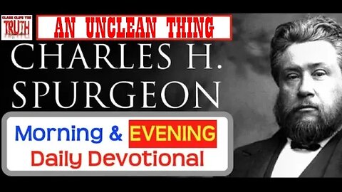 OCT 27 PM | AN UNCLEAN THING | C H Spurgeon's Morning and Evening | Audio Devotional
