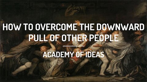 How to Overcome the Downward Pull of Other People