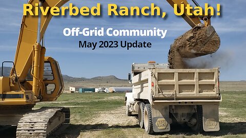 Off-grid Community May 2023 update - Riverbed Ranch, Utah