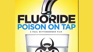 Fluoride: Poison on Tap