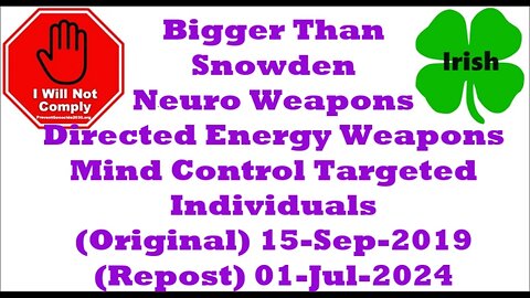 Bigger Than Snowden Neuro Weapons DEW Mind Control Targeted Individuals 15-Sep-2019