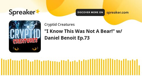 "I Know This Was Not A Bear!" w/ Daniel Benoit Ep.73