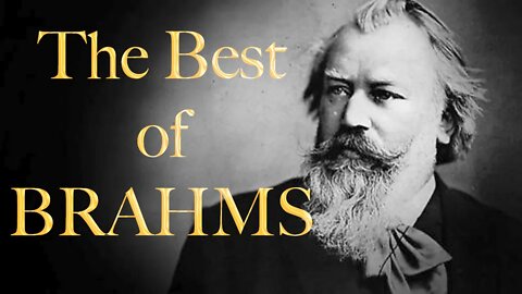 The Best of Brahms - Music to relax, study, meditate, sleep, work, read, concentration, memory...