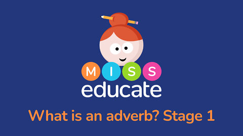 What Is An Adverb? Stage 1 - Key Stage 1 & 2 SPAG