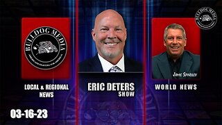 Eric Deters Show | Bulldogtv Local News | World News | March 16, 2023