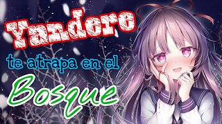 Yandere te Atrapa en el Bosque ASMR Roleplay Esp