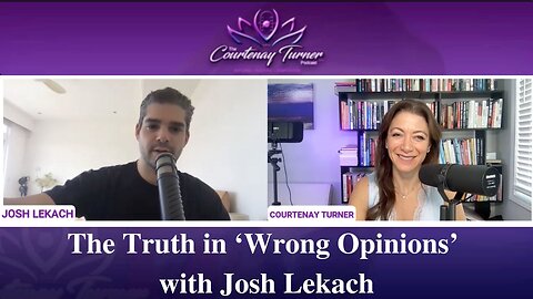 Ep 189: The Truth in ‘Wrong Opinions’ with Josh Lekach | The Courtenay Turner Podcast