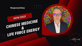 Chinese Medicine & Life Force Energy with Keith Coley